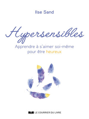 cover image of Hypersensibles--Apprendre à s'aimer soi-même pour être heureux